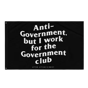 Anti-Government But I work for the Government Flag