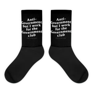 Anti- Government But I work for the Government Sublimated Socks