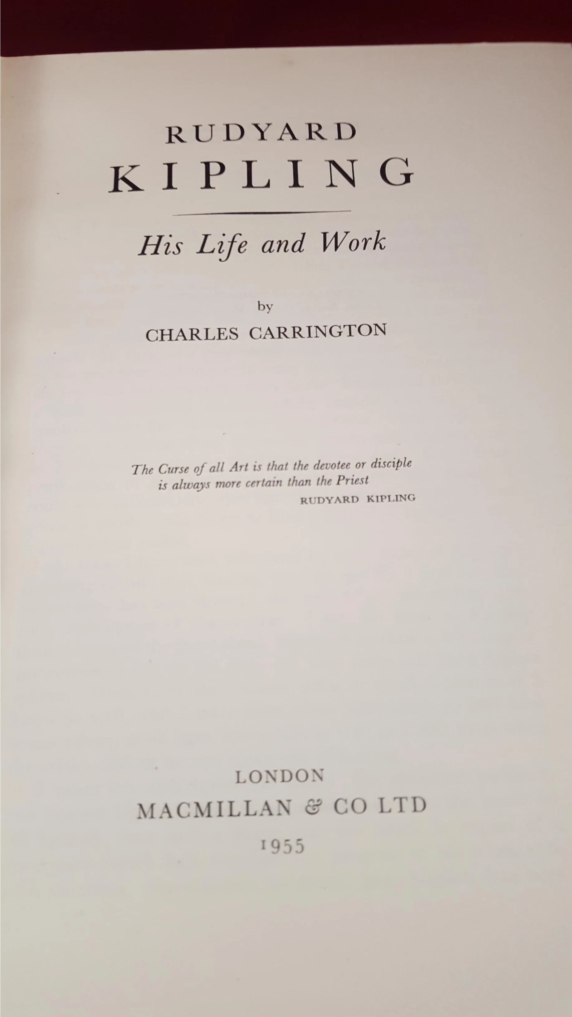 Charles Carrington - Rudyard Kipling His Life and Work, Macmillan, 1955, First Edition