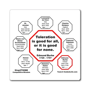 Toleration is good for all, or it is good for none. -  Edmund Burke  1729 - 1797 - Magnetic Wisdoms